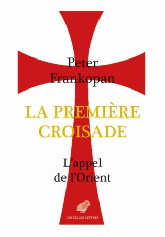 La première croisade. L'appel de l'Orient