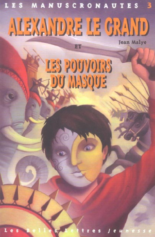 Les Manuscronautes Tome 3 : Alexandre le Grand et les pouvoirs du masque