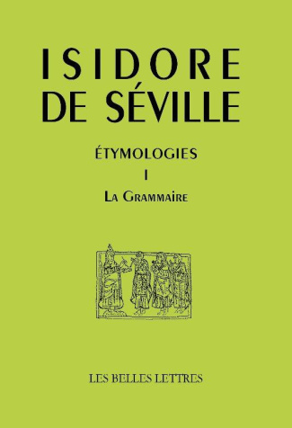 Etymologiae. Tome 1, La Grammaire, Edition bilingue français-latin