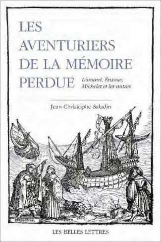 Les Aventuriers de la mémoire perdue. Léonard, Erasme, Michelet et les autres