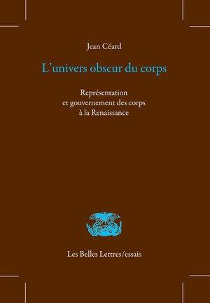 L'univers obscur du corps. Représentation et gouvernement des corps à la Renaissance