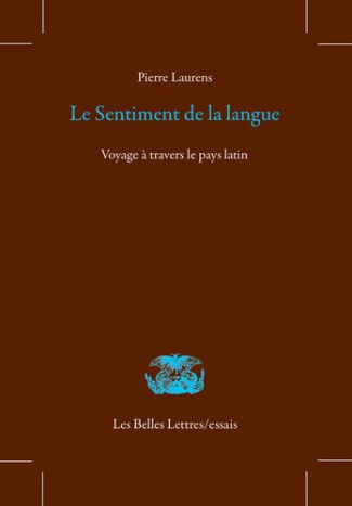 Le Sentiment de la langue. Voyage à travers le pays latin