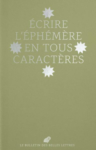 Le Bulletin des Belles Lettres N° 2/2021 : Ecrire l'éphémère en tous caractères