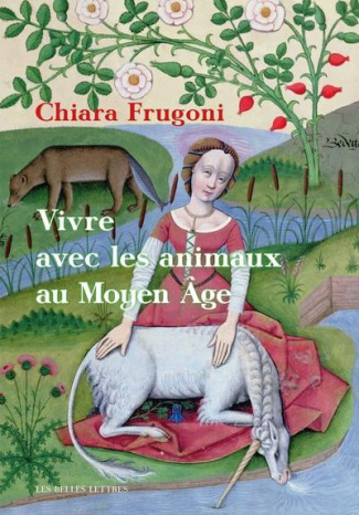 Vivre avec les animaux au Moyen Age. Histoires fantastiques et féroces