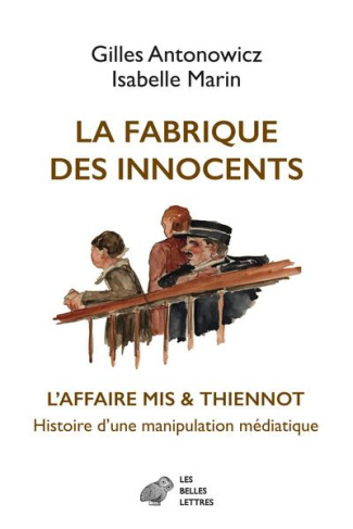 La fabrique des innocents. L'affaire Mis & Thiennot. Histoire d'une manipulation médiatique