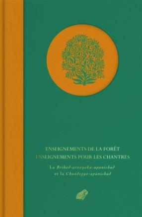 Enseignements de la forêt ; Enseignements pour les chantres. La Brihad-aranyaka-upanishad et la Chan