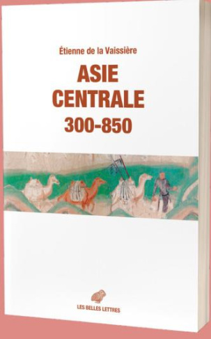 Asie centrale 300-850. Des routes et des royaumes