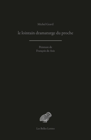 le lointain dramaturge du proche