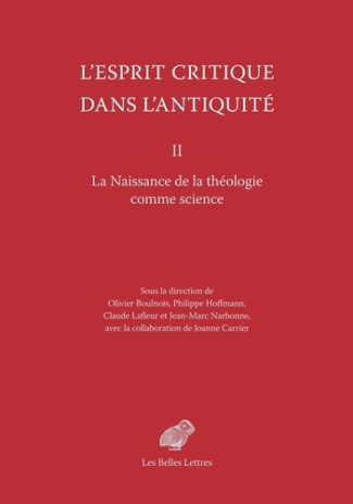 L'esprit critique dans l'Antiquité. Volume 2, La naissance de la théologie comme science