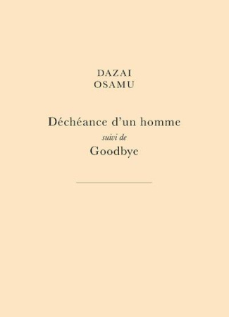 Déchéance d'un homme. Suivi de Goodbye