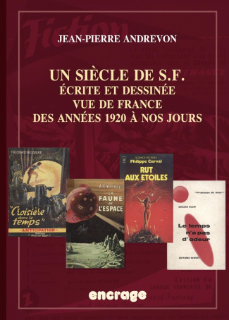 Un siècle de SF. Ecrite et dessinée, vue de France. Des années 1920 à nos jours