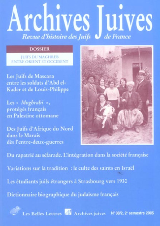 Archives juives N° 38, 2e semestre 2005 : Juifs du Maghreb entre Orient et Occident