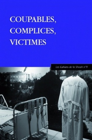 Les Cahiers de la Shoah N° 9 : Coupables, Complices, Victimes