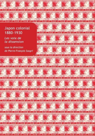 Japon colonial, 1880-1930. Les voix de la dissension