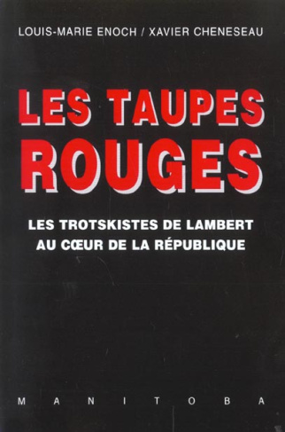 Les taupes rouges. Les trotskistes de Lambert au coeur de la République
