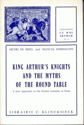 KING ARTHUR'S KNIGHTS AND THE MYTHS OF ROUND TABLE A NEW APPROACH TO THE FRENCH LANCELOT IN PROSE