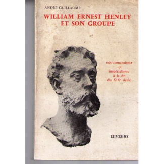 William Ernest Henley et son groupe. Néo-romantisme et impérialisme à la fin du XIXe siècle