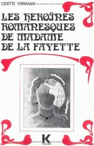Les héroïnes romanesques de Madame de La Fayette. (La Princesse de Montpensier, la princesse de Clèv