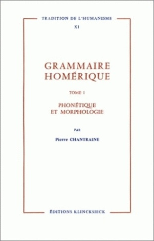 Grammaire homérique. Tome 1, Phonétique, morphologie
