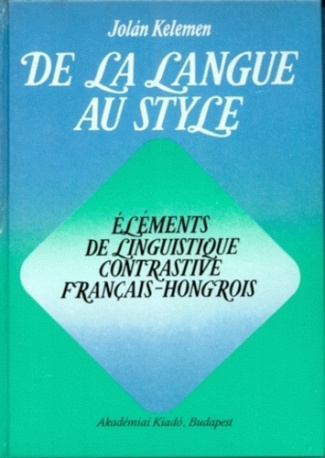 De la langue au style. Eléments de linguistique contrastive français-hongrois