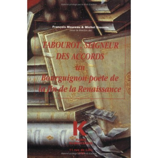 Tabourot, seigneur des Accords. Un Bourguignon poète de la fin de la Renaissance, [actes du colloque