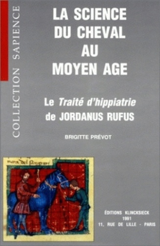 La science du cheval au Moyen Age. Le Traité d'hippiatrie de Jordanus Rufus