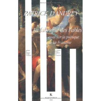 La fabrique des Fables. Essai sur la poétique de La Fontaine, 2ème édition