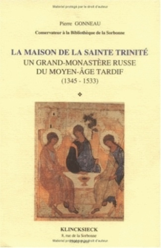 La maison de la Sainte-Trinité. Un grand monastère russe du Moyen Age tardif (1345-1533)