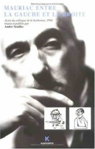 François Mauriac entre la gauche et la droite. Actes du Colloque de la Sorbonne, 24-26 mai 1994