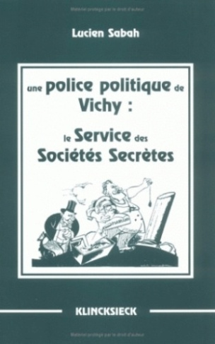 Une police politique de Vichy. Le Service des sociétés secrètes