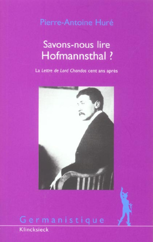 Savons-nous lire Hofmannsthal ? La Lettre de Lord Chandos cent ans après