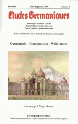 Etudes Germaniques N° 243, 3/2006 : Germanistik - Komparatistik - Weltliteratur. Hommage à Roger Bau