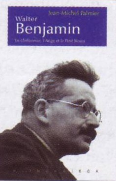 Walter Benjamin. Le chiffonnier, l'Ange et le Petit Bossu