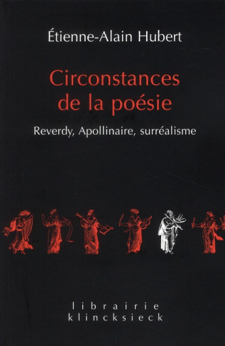 Circonstances de la poésie. Reverdy, Apollinaire, surréalisme, Edition revue et augmentée