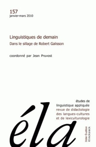 Etudes de Linguistique Appliquée N° 157, Janvier-mars 2010 : Linguistiques de demain. Dans le sillag