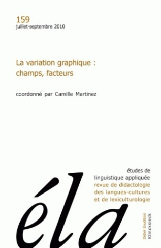 Etudes de Linguistique Appliquée N° 159, juillet-septembre 2010 : La variation graphique : champs, f