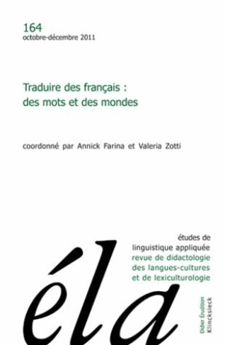 Etudes de Linguistique Appliquée N° 164, Octobre-décembre 2011 : Traduire des français : des mots et