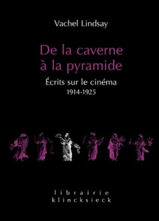 De la caverne à la pyramide. Ecrits sur le cinéma 1914-1925