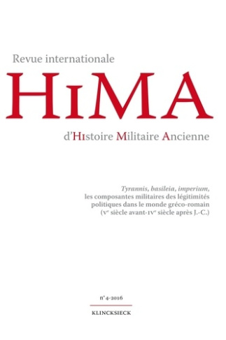 Revue internationale d'histoire militaire ancienne N° 4/2016 : Tyrannis, basileia, imperium, les com