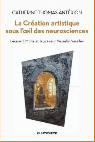 La création artistique sous l'oeil des neurosciences. Léonard, Mona et le graveur Vesselin Vassilev