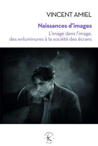 Naissances d'images. L'image dans l'image, des enluminures à la société des écrans