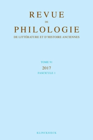 Revue de philologie, de littérature et d'histoire anciennes volume 91-1. Fascicule 1