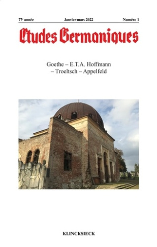 Études germaniques - N°1/2022. Goethe – E.T.A. Hoffmann – Troeltsch – Appelfeld