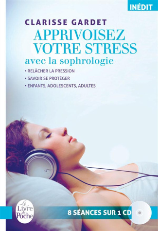 Apprivoisez votre stress avec la sophrologie. Relâcher la pression ; Savoir se protéger ; Enfants, a