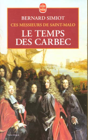 CES MESSIEURS DE SAINT-MALO. Le temps des Carbec