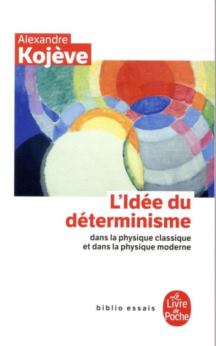 L'Idée du déterminisme. Dans la physique classique et dans la physique moderne