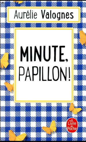 Minute, papillon !