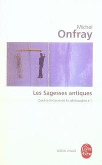 Contre-histoire de la philosophie. Tome 1, Les Sagesses antiques