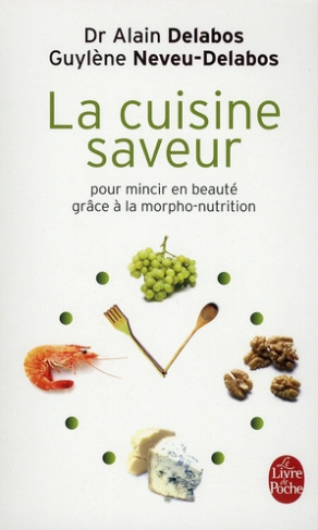 La cuisine saveur. Pour mincir en beauté grâce à la morpho-nutrition