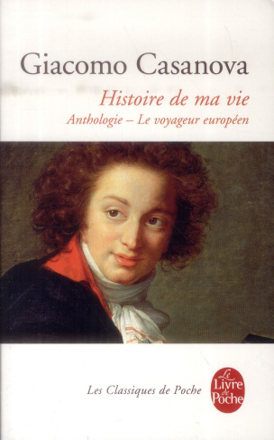 Giacomo Casanova, histoire de ma vie. Anthologie, Le voyageur européen